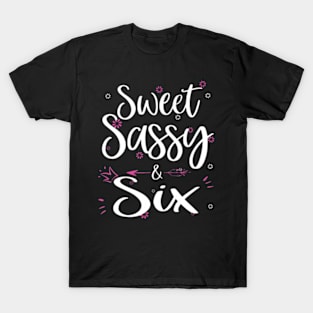 Sweet Sassy Six 6 Years Old Sixth 6Th Birthday Bday Kids T-Shirt